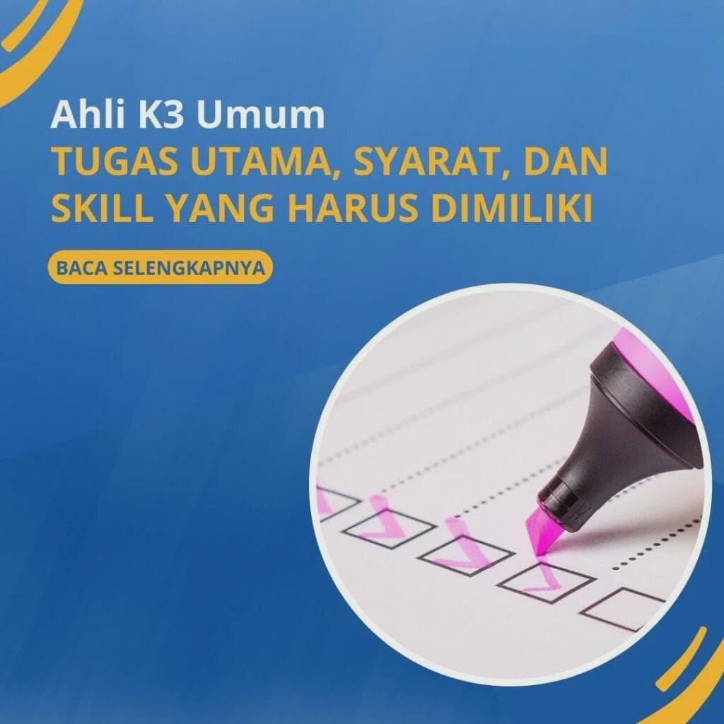 Ahli K3 Umum – Tugas Utama, Syarat, dan Skill yang Harus Dimiliki