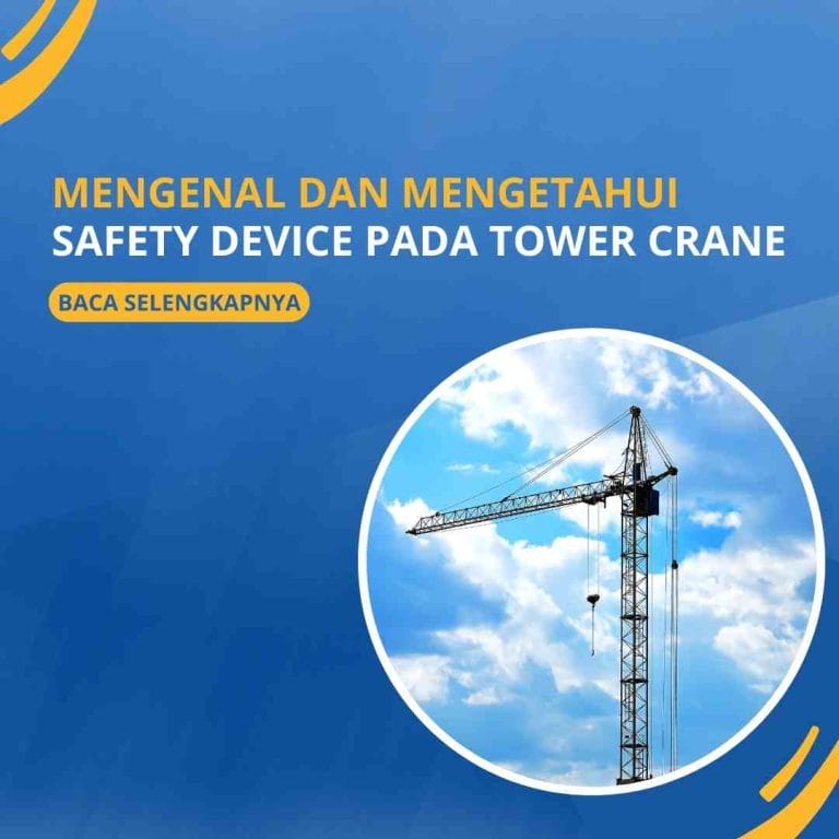 Mengenal dan Mengetahui Safety Device Pada Tower Crane