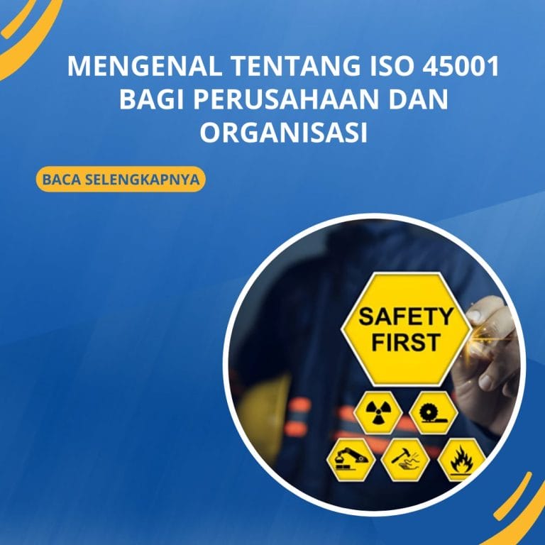 Mengenal Tentang ISO 45001 Bagi Perusahaan dan Organisasi