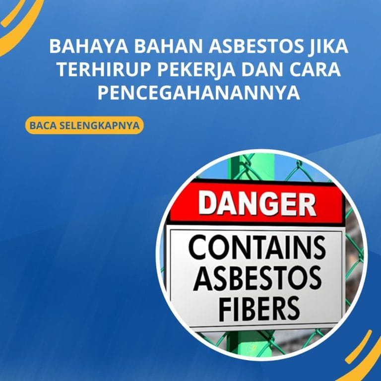 Bahaya Bahan Asbestos Jika Terhirup Pekerja dan Cara Pencegahanannya